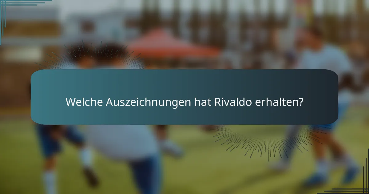 Welche Auszeichnungen hat Rivaldo erhalten?