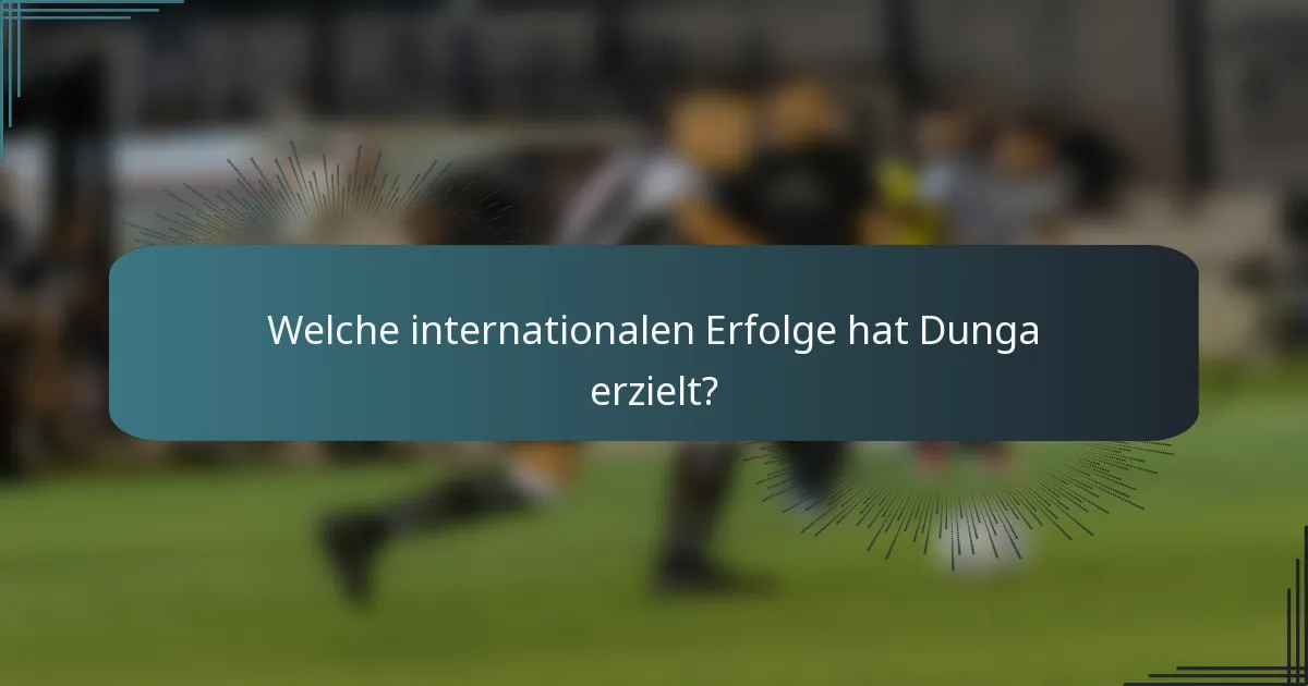 Welche internationalen Erfolge hat Dunga erzielt?