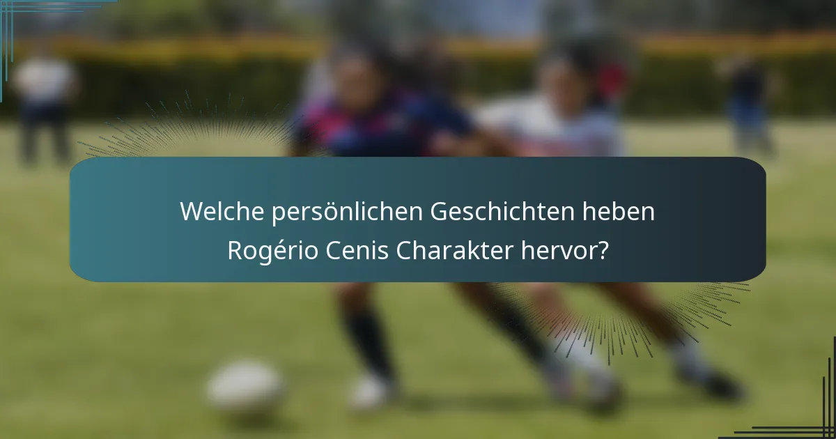 Welche persönlichen Geschichten heben Rogério Cenis Charakter hervor?