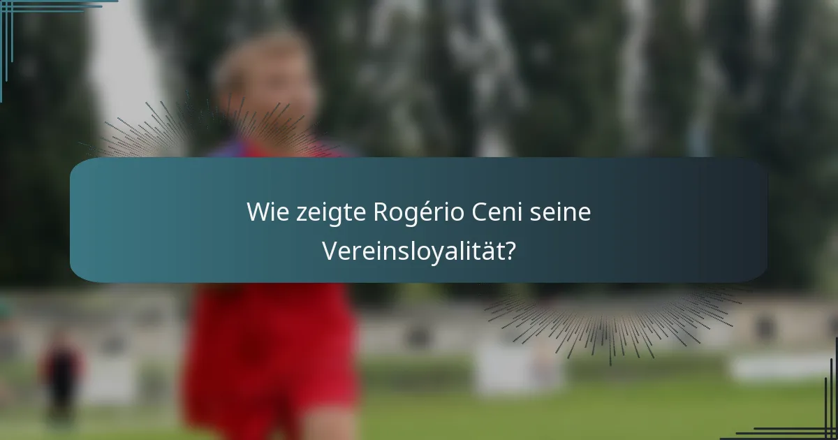 Wie zeigte Rogério Ceni seine Vereinsloyalität?